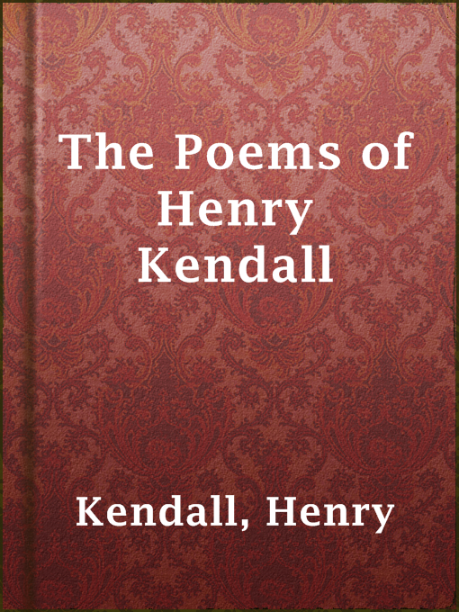 Title details for The Poems of Henry Kendall by Henry Kendall - Available